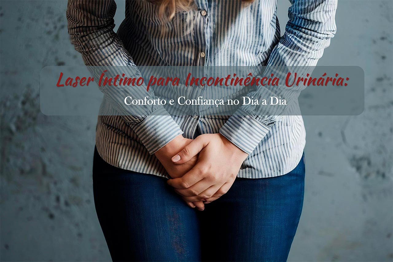 Laser &Iacute;ntimo para Incontin&ecirc;ncia Urin&aacute;ria: Conforto e Confian&ccedil;a no Dia a Dia