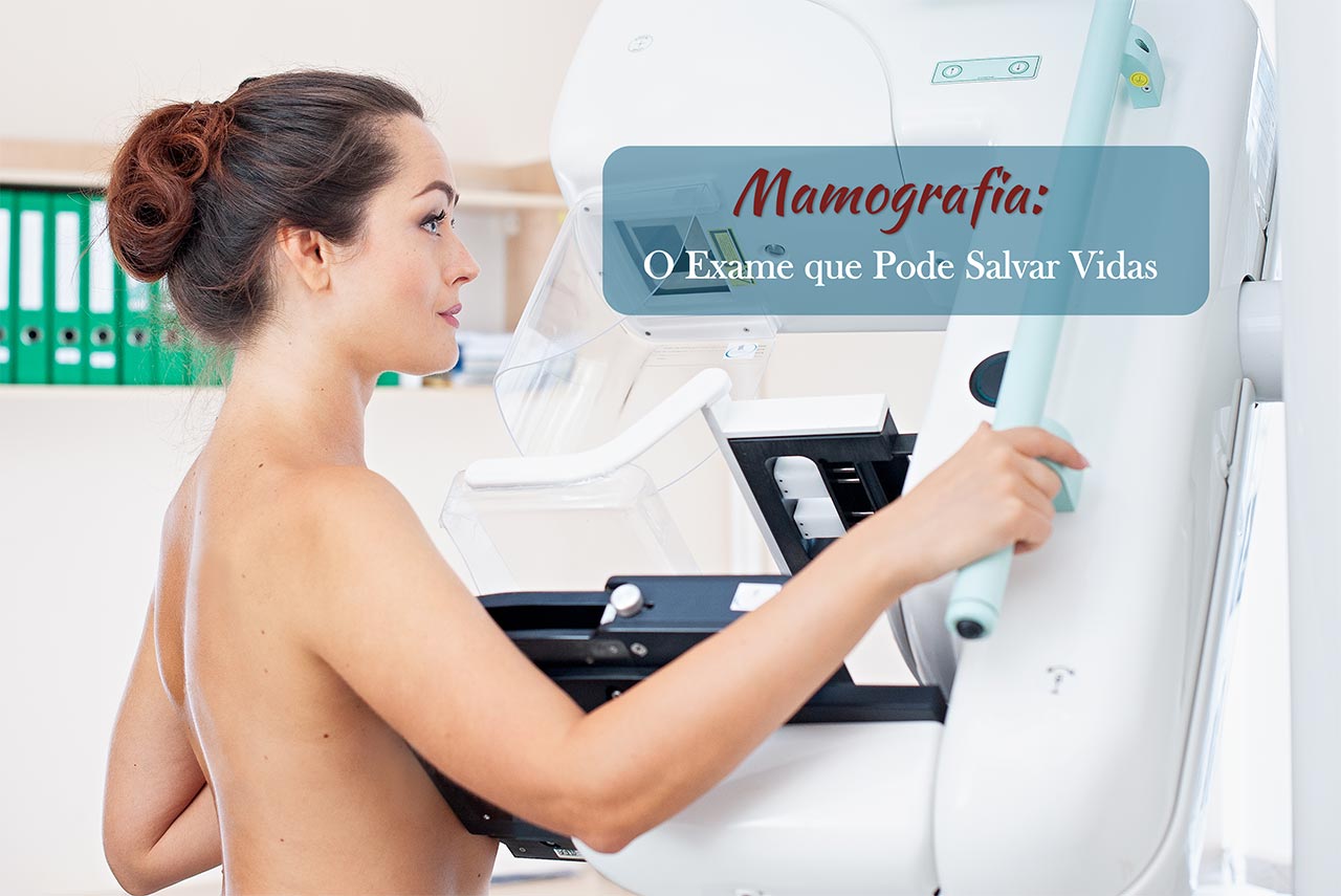 Mamografia: O Exame que Pode Salvar Vidas