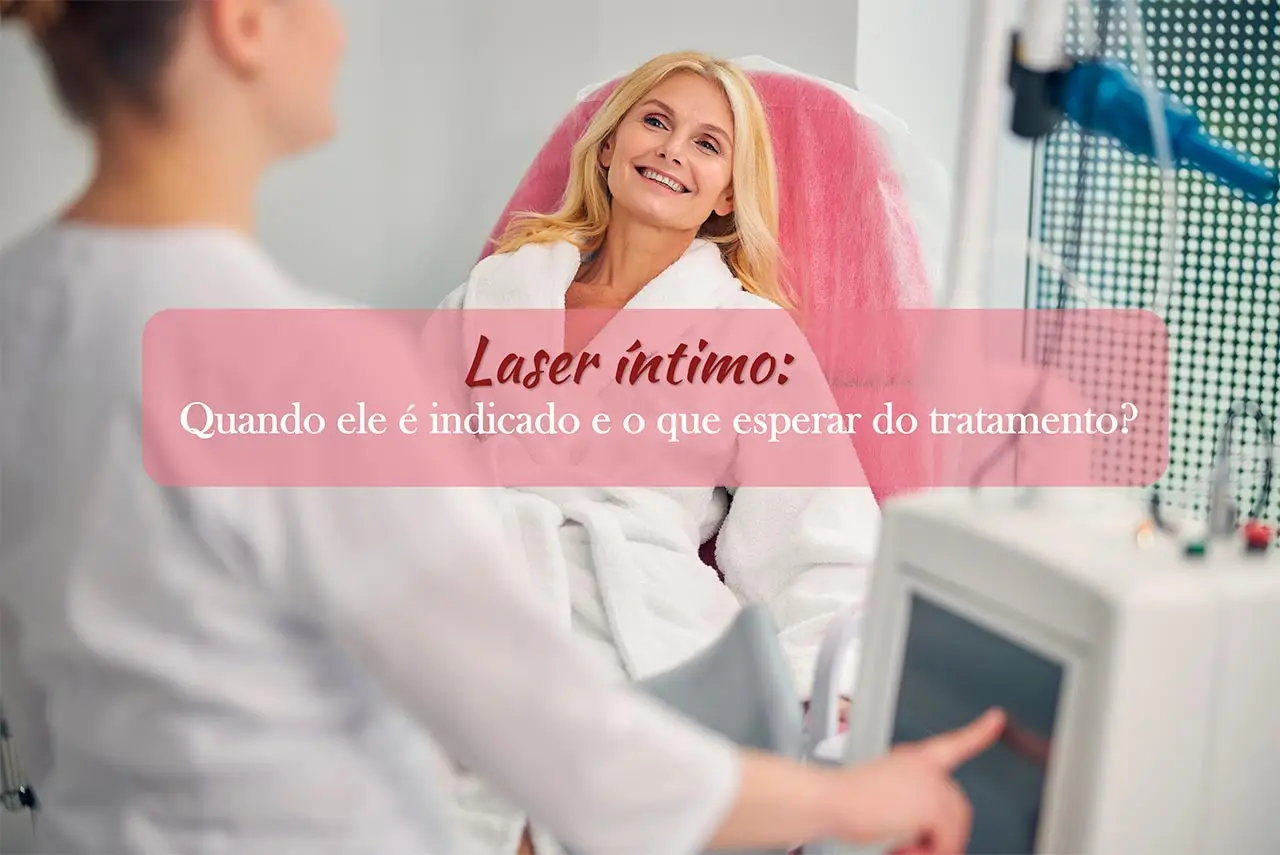 Laser &iacute;ntimo: quando ele &eacute; indicado e o que esperar do tratamento?