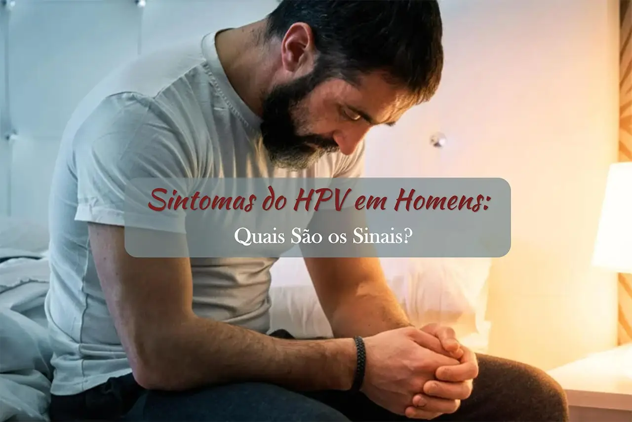 Sintomas do HPV em Homens: Quais São os Sinais?